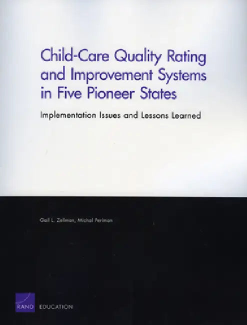 Buy Child-Care Quality Rating and Improvement Systems in Five Pioneer States (English, Gail L. Zellman | Michal Perlman Perlman) Online at Best Price - BookBajar