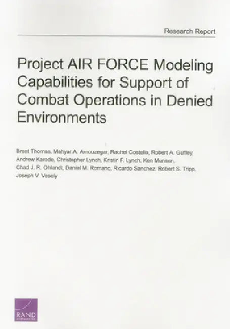 Buy Project Air Force Modeling Capabilities for Support of Combat Operations in Denied Environments (English, Brent Thomas | Mahyar A. Amouzegar | Rachel Costello) Online at Best Price - BookBajar