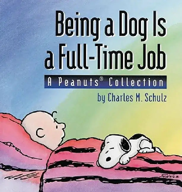Buy Being a Dog Is a Full-Time Job (English, Charles M. Schulz) Online at Best Price - BookBajar