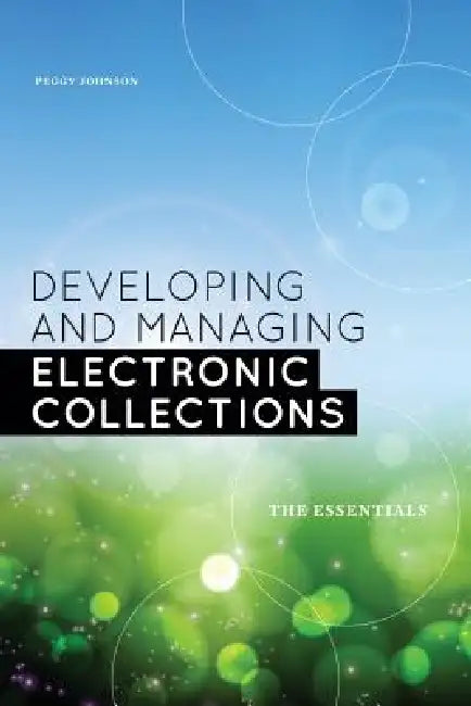 Buy Developing and Managing Electronic Collections (English, Peggy Johnson) Online at Best Price - BookBajar