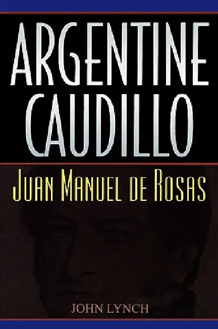 Buy Argentine Caudillo (English, John Lynch) Online at Best Price - BookBajar