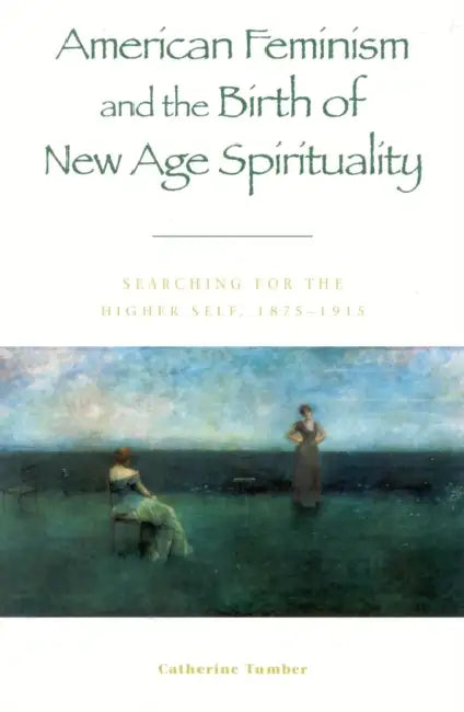 Buy American Feminism and the Birth of New Age Spirituality (English, Catherine Tumber) Online at Best Price - BookBajar