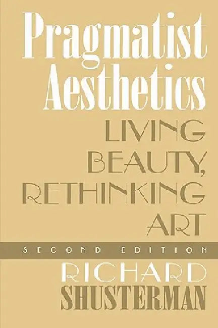 Buy Pragmatist Aesthetics (English, Richard Shusterman) Online at Best Price - BookBajar