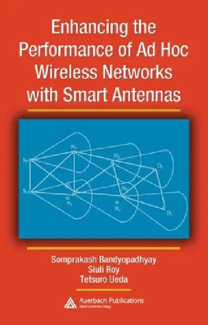 Buy Enhancing the Performance of AD Hoc Wireless Networks with Smart Antennas (English, Somprakash Bandyopadhyay | Siuli Roy | Tetsuro Ueda) Online at Best Price - BookBajar