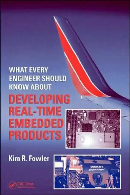 Buy What Every Engineer Should Know About Developing Real-Time Embedded Products (English, Kim R. Fowler) Online at Best Price - BookBajar