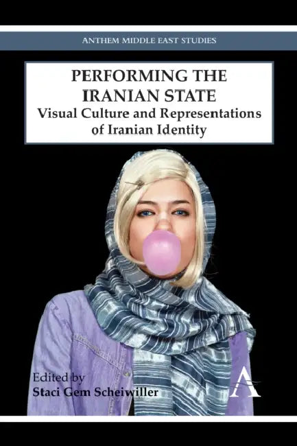 Buy Performing the Iranian State (English, Staci Gem Scheiwiller) Online at Best Price - BookBajar
