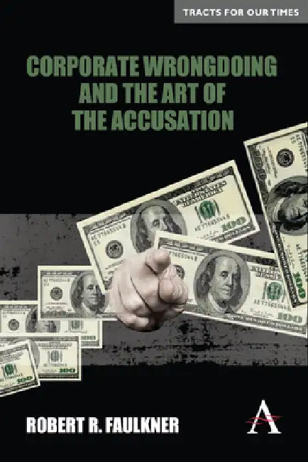 Buy Corporate Wrongdoing and the Art of the Accusation (English, Robert R. Faulkner) Online at Best Price - BookBajar