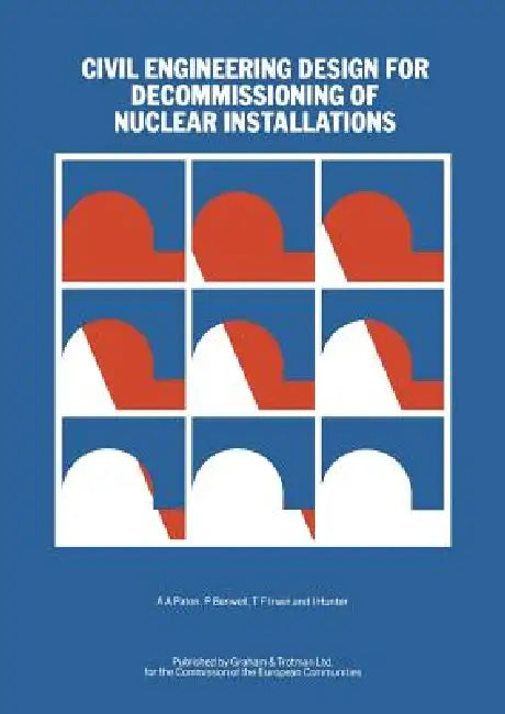 Buy Civil Engineering Design for Decommissioning of Nuclear Installations (English, A. a. Paton | P. Benwell | T. F. Irwin) Online at Best Price - BookBajar