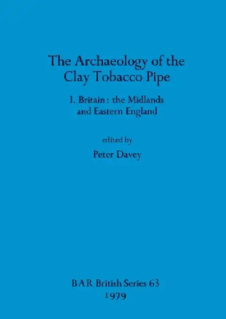 Buy The Archaeology of the Clay Tobacco Pipe I (English, Peter Davey) Online at Best Price - BookBajar