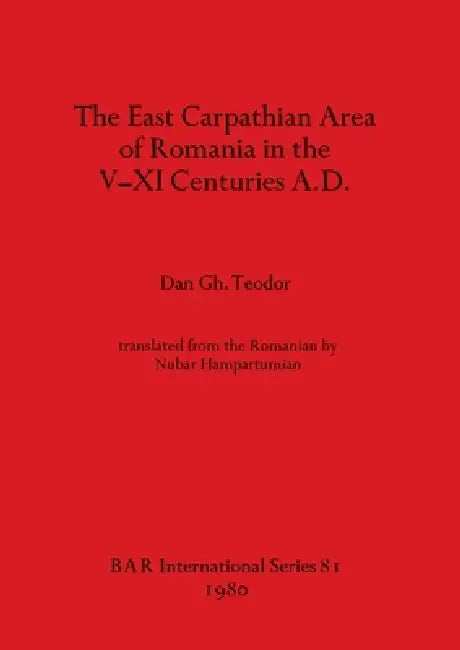 Buy The East Carpathian Area of Romania in the V-XI Centuries A.D. (English, Dan Gh Teodor) Online at Best Price - BookBajar