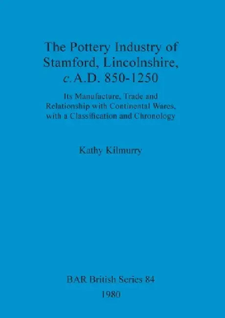 Buy The Pottery Industry of Stamford, Lincolnshire, c.A.D. 850-1250 (English, Kathy Kilmurry) Online at Best Price - BookBajar