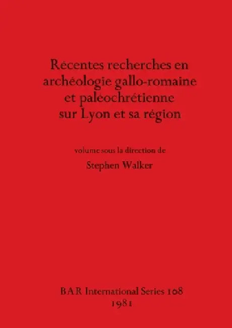 Buy Récentes recherches en archéologie gallo-romaine et paléochrétienne sur Lyon et sa région (English, Stephen Walker) Online at Best Price - BookBajar