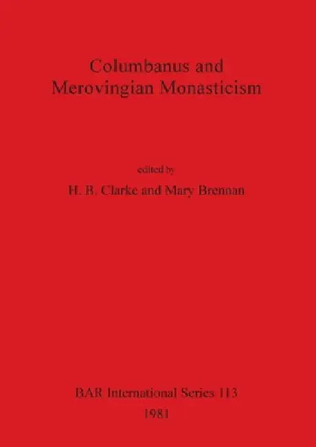 Buy Columbanus and Merovingian Monasticism (English, H. B. Clarke | Mary Brennan) Online at Best Price - BookBajar