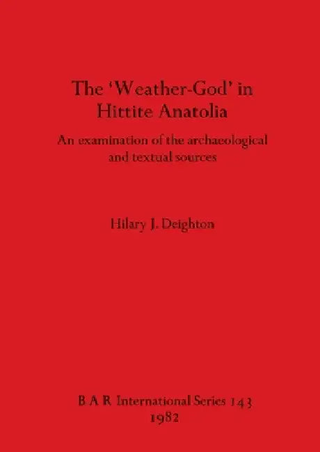Buy The 'Weather-God' in Hittite Anatolia (English, Hilary J. Deighton) Online at Best Price - BookBajar
