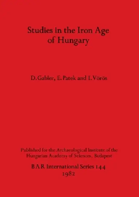 Buy Studies in the Iron Age of Hungary (English, D. Gabler | E. Patek | I. Vörös) Online at Best Price - BookBajar