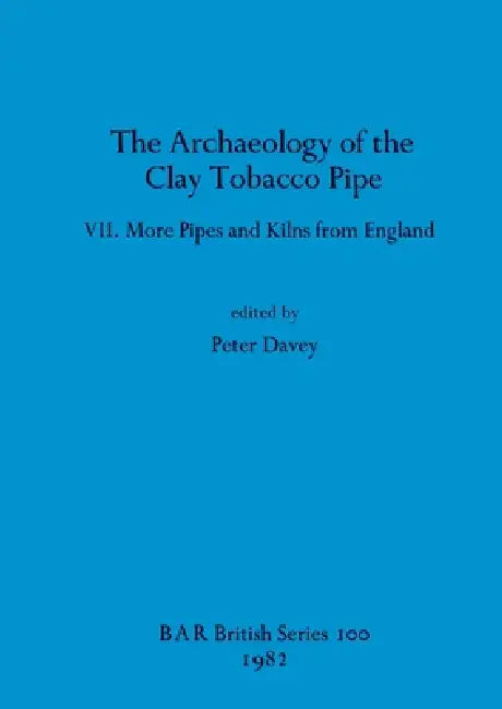 Buy The Archaeology of the Clay Tobacco Pipe VII (English, Peter Davey) Online at Best Price - BookBajar