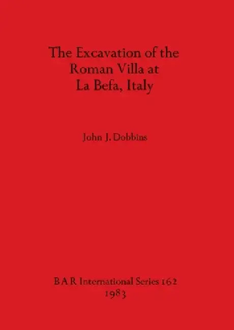 Buy The Excavation of the Roman Villa at La Befa, Italy (English, John J. Dobbins) Online at Best Price - BookBajar