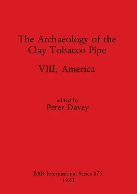 Buy The Archaeology of the Clay Tobacco Pipe VIII (English, Peter Davey) Online at Best Price - BookBajar