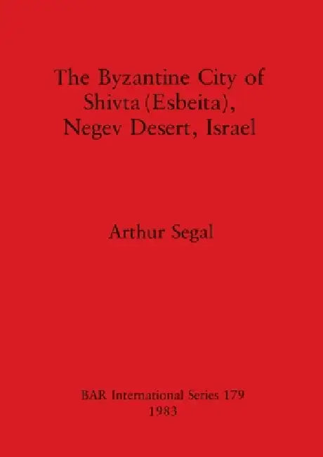 Buy The Byzantine City of Shivta (Esbeita), Negev Desert, Israel (English, Arthur Segal) Online at Best Price - BookBajar