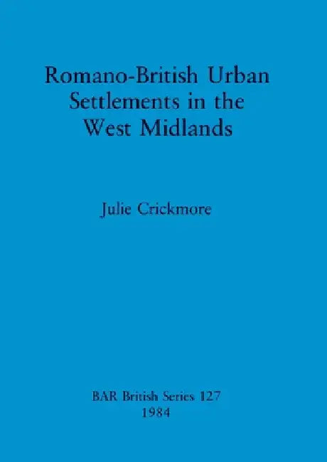 Buy Romano-British Urban Settlements in the West Midlands (English, Julie Crickmore) Online at Best Price - BookBajar