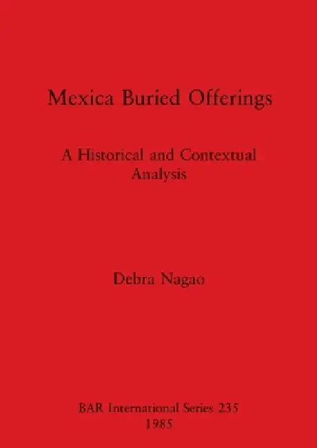 Buy Mexica Buried Offerings (English, Debra Nagao) Online at Best Price - BookBajar
