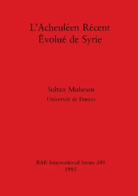 Buy L'Acheuléen Récent Évolué de Syrie (English, Sultan Muhesen) Online at Best Price - BookBajar