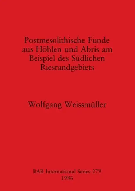 Buy Postmesolithische Funde aus Höhlen und Abris am Beispiel des Südlichen Riesrandgebiets (English, Wolfgang Weissmüller) Online at Best Price - BookBajar