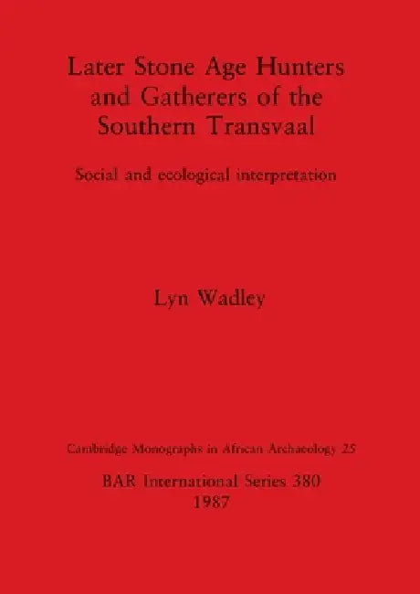 Buy Later Stone Age Hunters and Gatherers of the Southern Transvaal (English, Lyn Wadley) Online at Best Price - BookBajar
