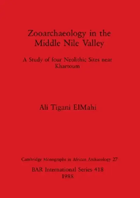 Buy Zooarchaeology in the Middle Nile Valley (English, Ali Tigani Elmahi) Online at Best Price - BookBajar