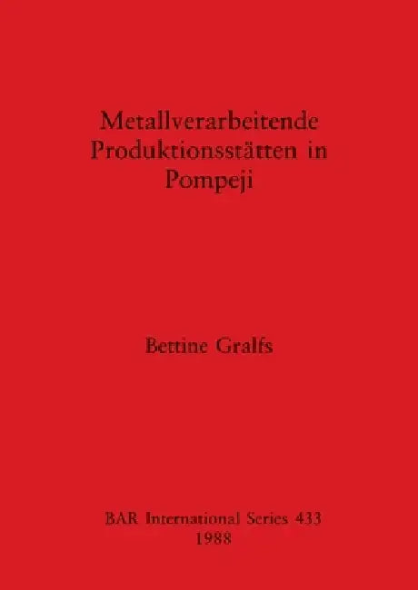 Buy Metallverarbeitende Produktionsstätten in Pompeji (English, Bettine Gralfs) Online at Best Price - BookBajar