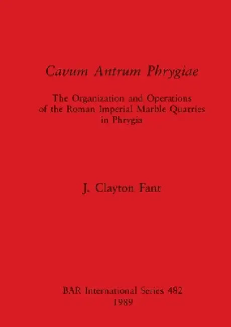 Buy Cavum Antrum Phrygiae (English, J. Clayton Fant) Online at Best Price - BookBajar