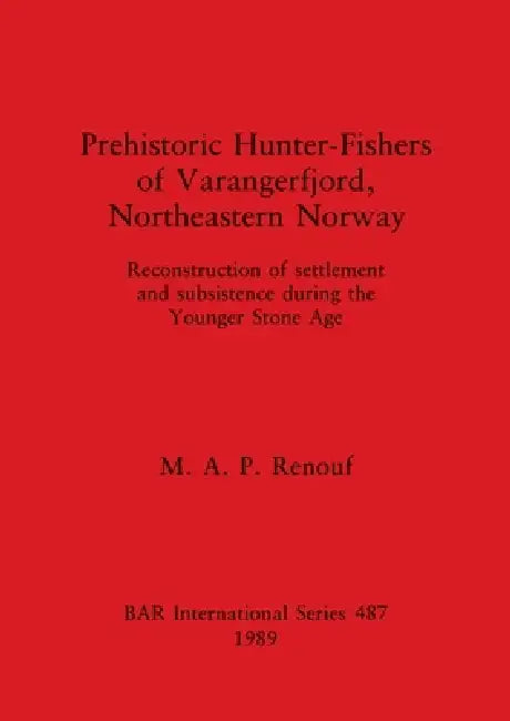 Buy Prehistoric Hunter-Fishers of Varangerfjord, Northeastern Norway (English, M. A. P. Renouf) Online at Best Price - BookBajar