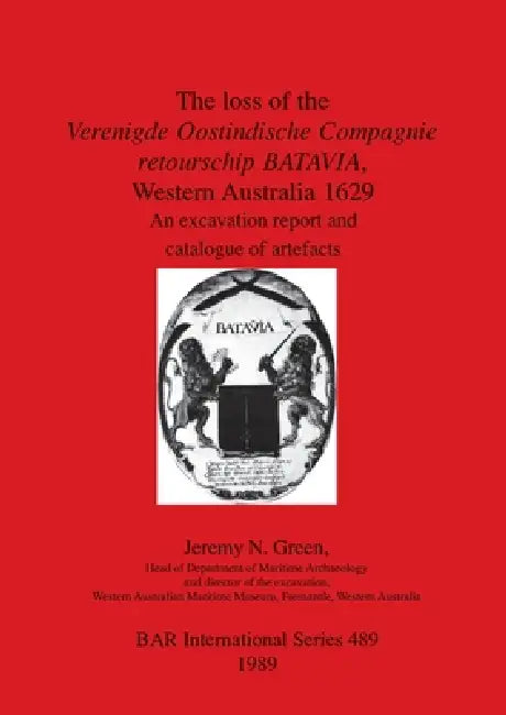 Buy The loss of the Verenigde Oostindische Compagnie retourschip BATAVIA, Western Australia 1629 (English, Jeremy N. Green) Online at Best Price - BookBajar