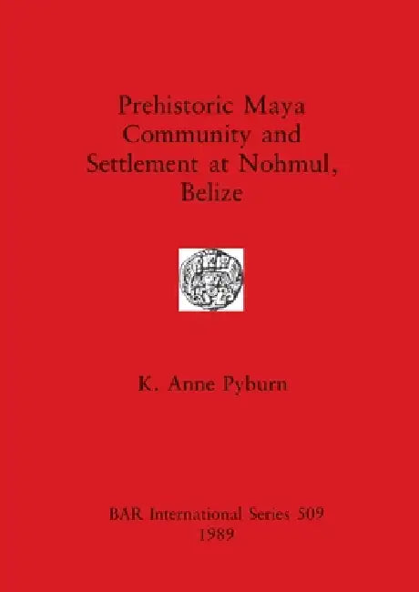 Buy Prehistoric Maya Community and Settlement Atnohmul, Belize (English, K. Anne Pyburn) Online at Best Price - BookBajar