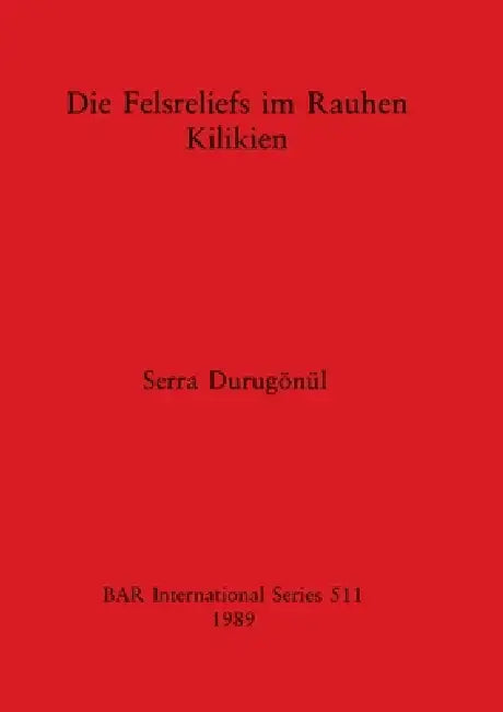 Buy Die Felsreliefs im Rauhen Kilikien (English, Serra Durugönül) Online at Best Price - BookBajar