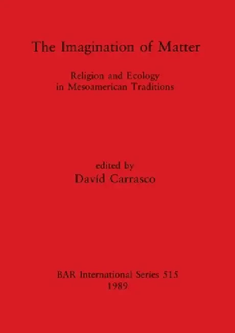 Buy The Imagination of Matter (English, Davíd Carrasco) Online at Best Price - BookBajar