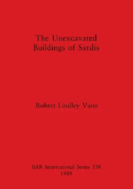 Buy The Unexcavated Buildings of Sardis (English, Robert Lindley Vann) Online at Best Price - BookBajar