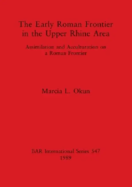 Buy The Early Roman Frontier in the Upper Rhine Area (English, Marcia L. Okun) Online at Best Price - BookBajar