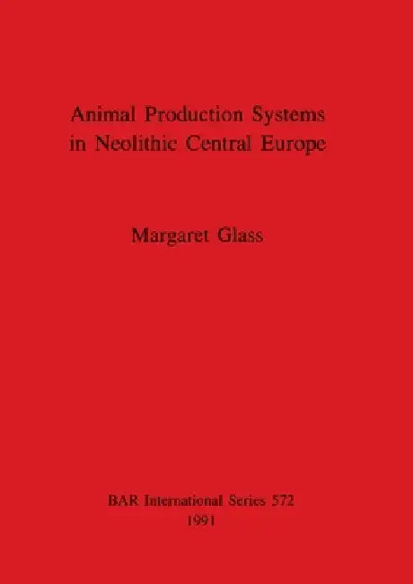 Buy Animal Production Systems in Neolithic Central Europe (English, Margaret Glass) Online at Best Price - BookBajar