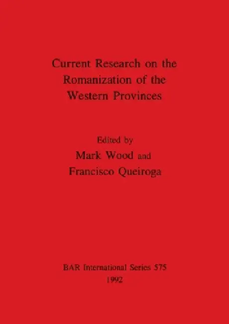 Buy Current Research on the Romanization of the Western Provinces (English, Mark Wood | Francisco Queiroga) Online at Best Price - BookBajar