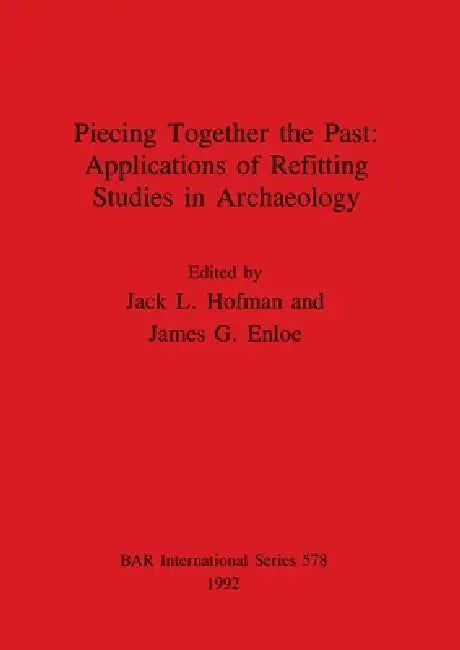 Buy Piecing Together the Past - Applications of Refitting Studies in Archaeology (English, Jack L. Hofman | James G. Enloe) Online at Best Price - BookBajar