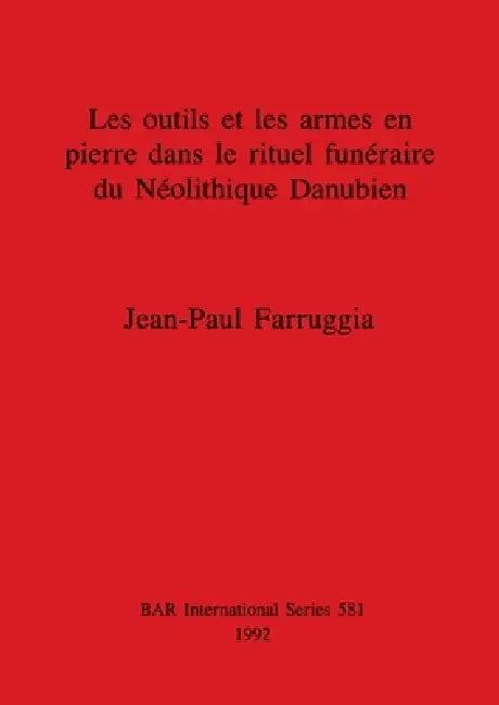 Buy Les outils et les armes en pierre dans le rituel funéraire du Néolithique Danubien (English, Jean-Paul Farruggia) Online at Best Price - BookBajar