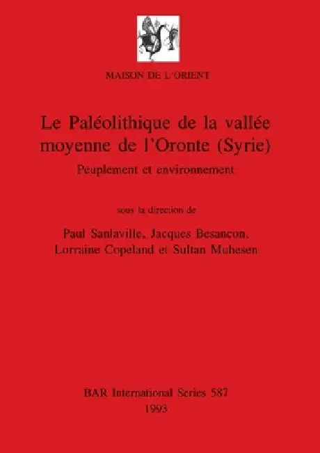 Buy Le Paléolithique de la vallée moyenne de l'Oronte (Syrie) (English, Paul Sanlaville | Jacques Besançon | Lorraine Copeland) Online at Best Price - BookBajar