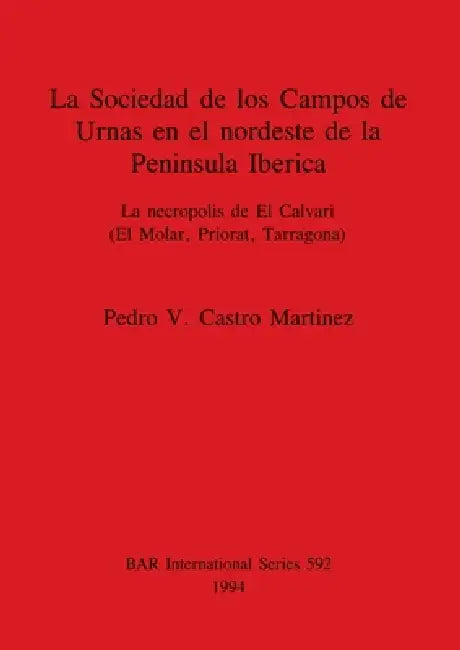 Buy La Sociedad de los Campos de Urnas en el nordeste de la Peninsula Iberica (English, Pedro V. Castro Martinez) Online at Best Price - BookBajar