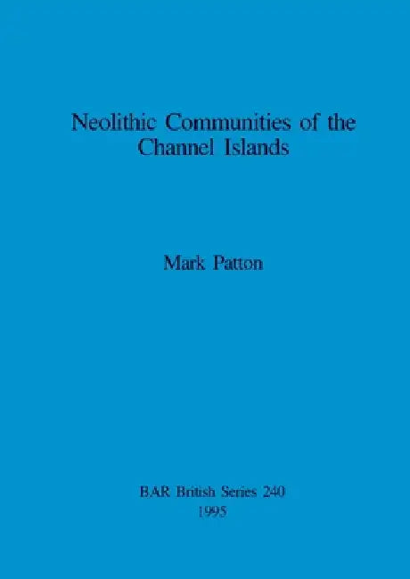 Buy Neolithic Communities of the Channel Islands (English, Mark Patton) Online at Best Price - BookBajar