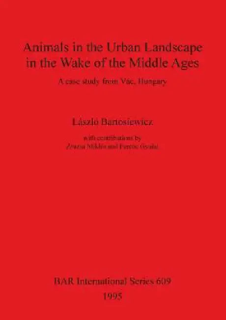 Buy Animals in the Urban Landscape in the Wake of the Middle Ages (English, László Bartosiewicz | Zsuzsa Miklós | Ferenc Gyulai) Online at Best Price - BookBajar