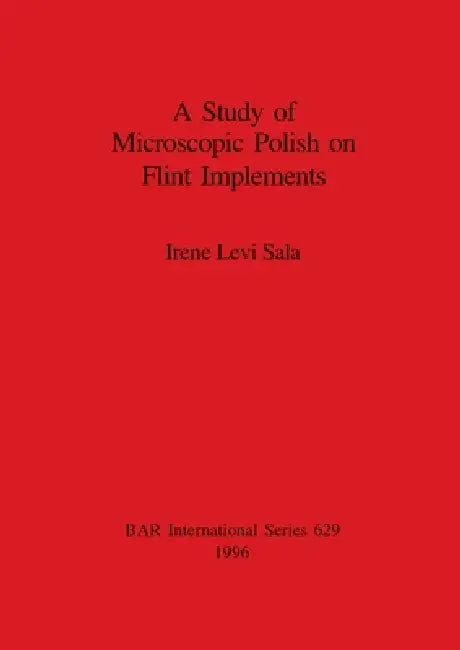 Buy A Study of Microscopic Polish on Flint Implements (English, Irene Levi Sala) Online at Best Price - BookBajar