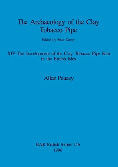 Buy The Archaeology of the Clay Tobacco Pipe XIV (English, Allan Peacey) Online at Best Price - BookBajar
