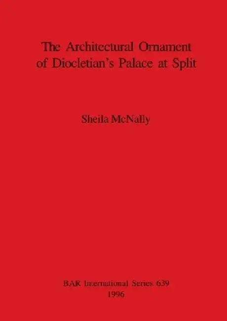 Buy The Architectural Ornament of Diocletian's Palace at Split (English, Sheila McNally) Online at Best Price - BookBajar