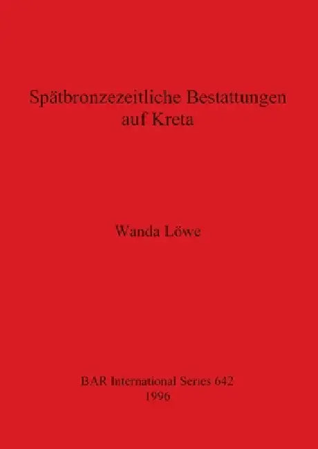 Buy Spätbronzezeitliche Bestattungen auf Kreta (English, Wanda Löwe) Online at Best Price - BookBajar